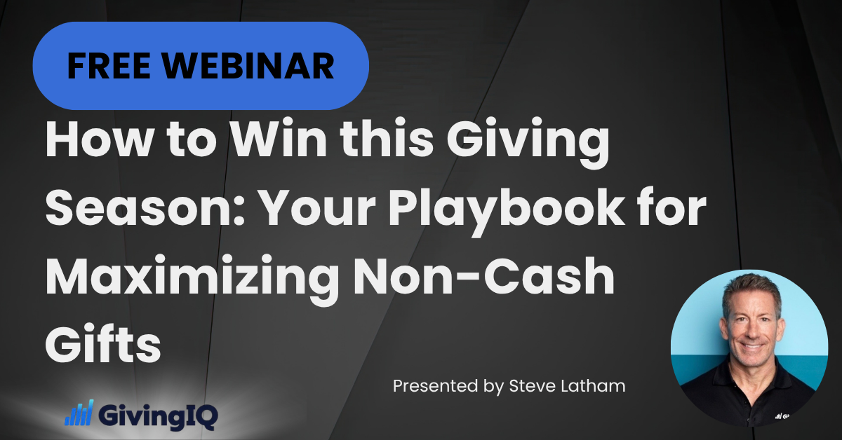 Tech Trends Headers (NPA) – Steve Latham – GivingIQ How to Win this Giving Season Your Playbook for Maximizing Non-Cash Gifts